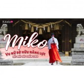 Clip: Miko - Vu nữ sở hữu năng lực kết nối với thần linh 